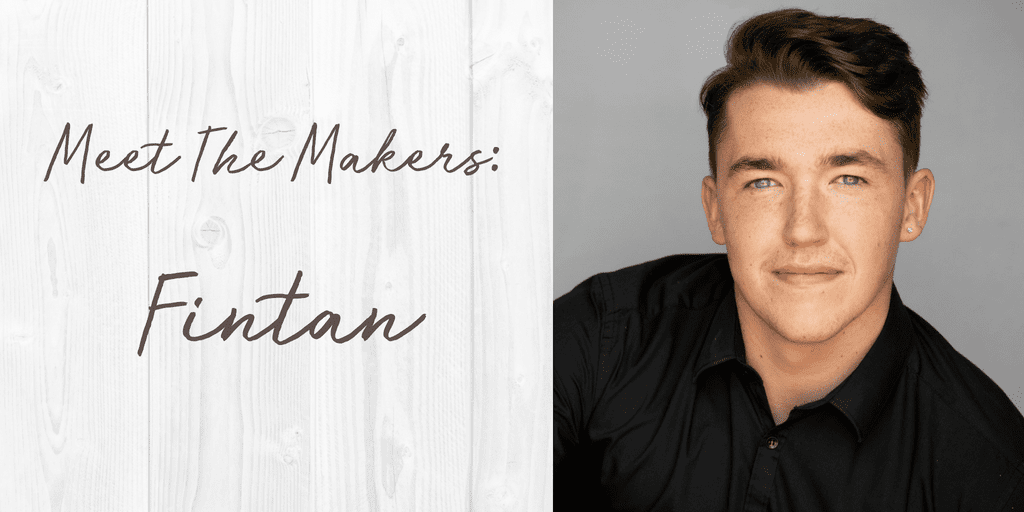 Meet The Makers:  Fintan